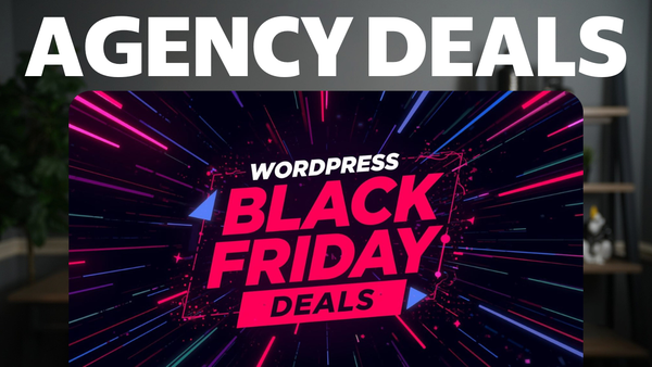 Black Friday WordPress Deals for Agencies That Actually Make You Money